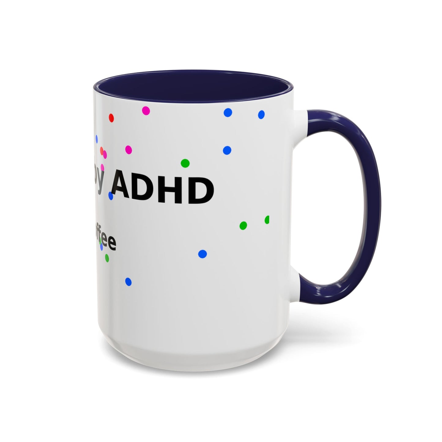 ADHD and Coffee Accent Mug — Funny Neurodivergent Gift (11/15oz)