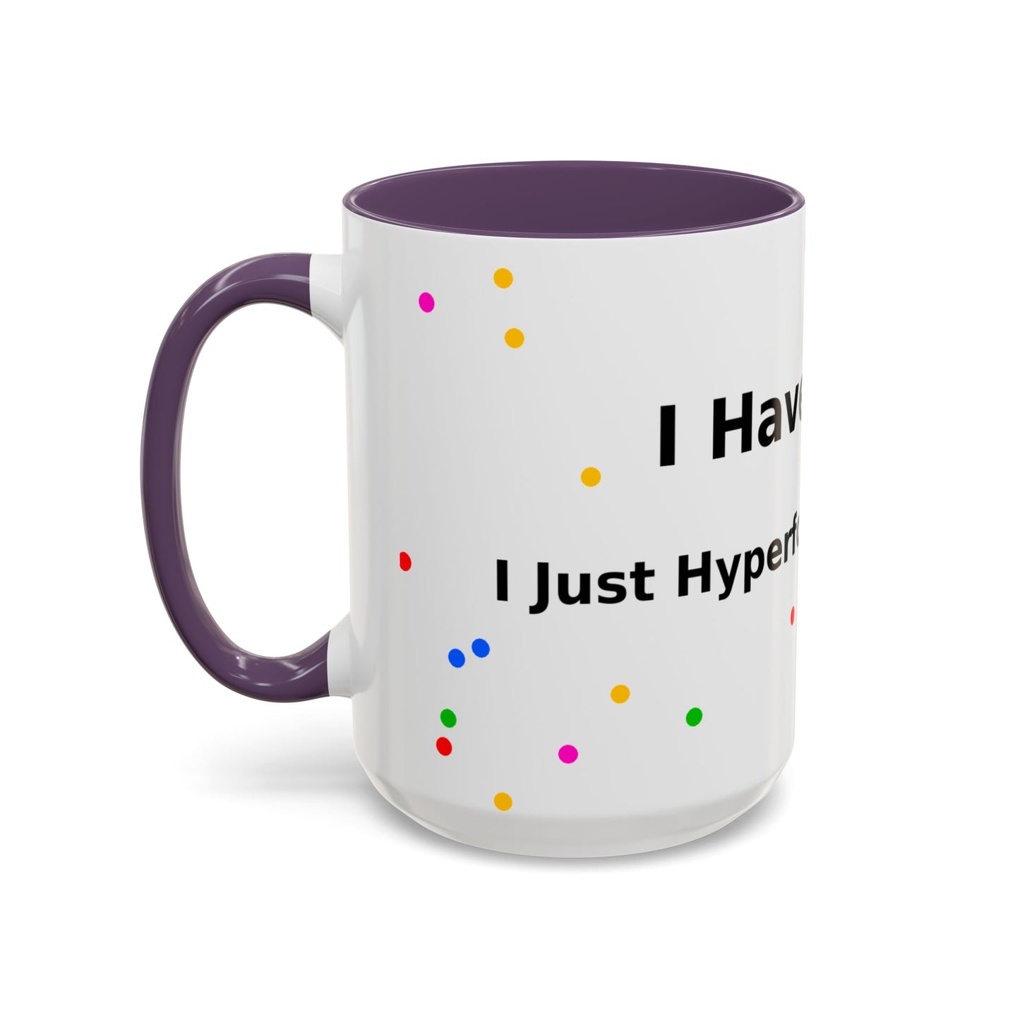 ADHD Coffee Mug — "I Have ADHD, I Hyperfocus Differently" Accent Ceramic Mug