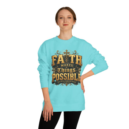 Faith Makes Things Possible Sweatshirt — Inspirational Christian Crewneck