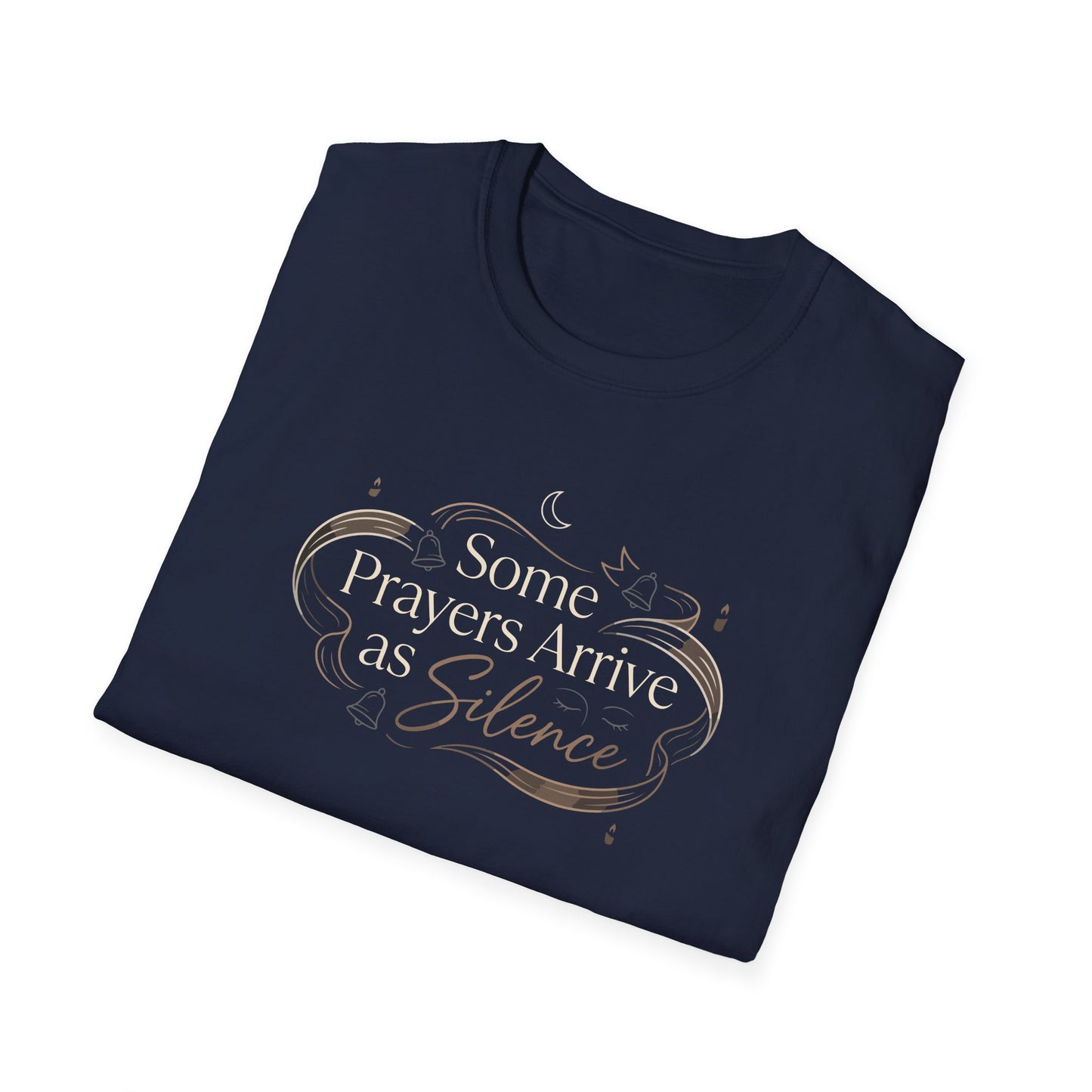 Some Prayers Arrive as Silence T-Shirt