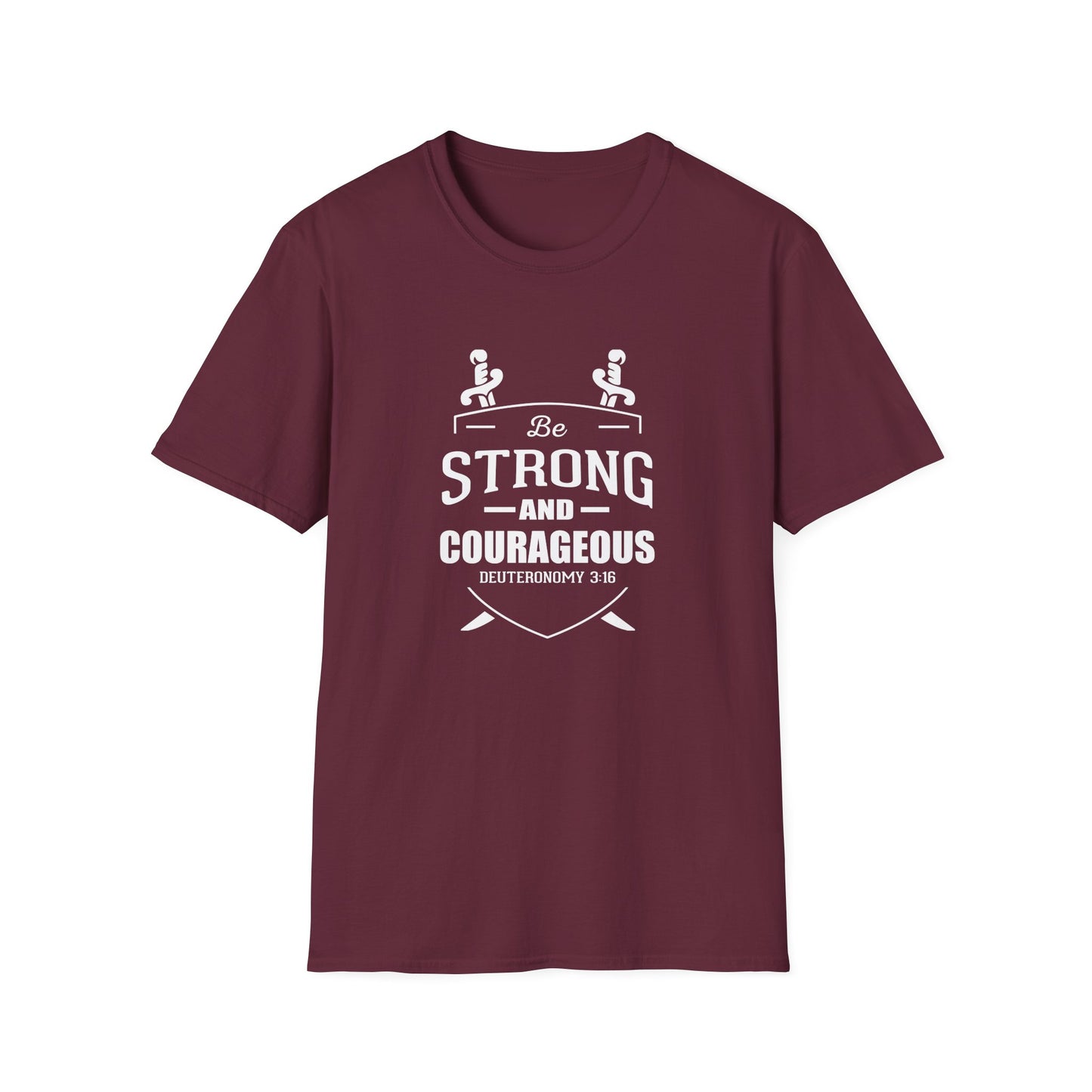 Be Strong and Courageous Deuteronomy 31:6 T-Shirt
