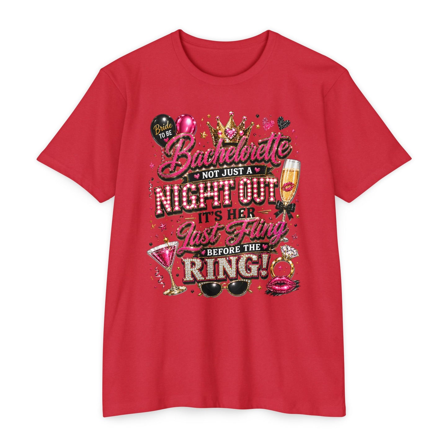Bachelorette Party T-Shirt — “Bachelorette: Not Just a Night Out, It’s Her Last Fling Before the Ring”