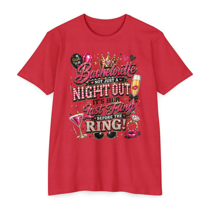 Bachelorette Party T-Shirt — “Bachelorette: Not Just a Night Out, It’s Her Last Fling Before the Ring”