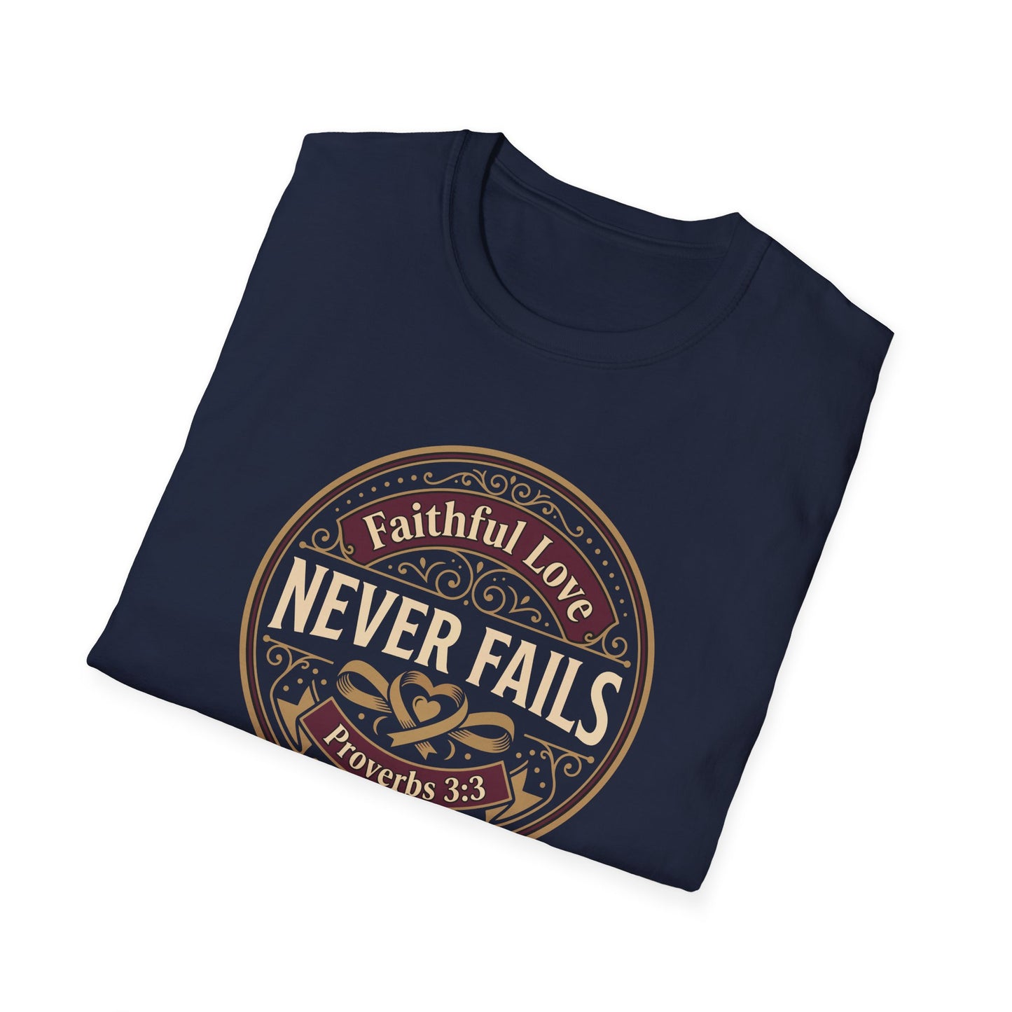 Faithful Love Never Fails - Proverbs 3:3 T-Shirt