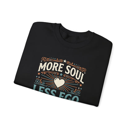 More Soul Less Ego Sweatshirt
