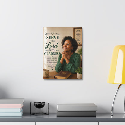 Serve the Lord With Gladness Stretched Canvas – Psalm 100:2 Christian Wall Art