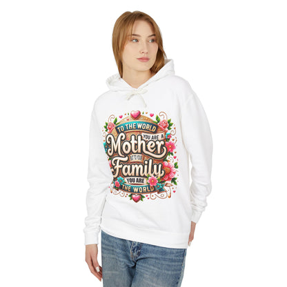 Mother to Family Hoodie – "To the World You Are a Mother, To Your Family You Are the World" Floral Pullover