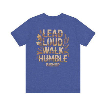 Lead Loud Walk Humble Tee — Inspirational Christian Faith Shirt (Bishop)