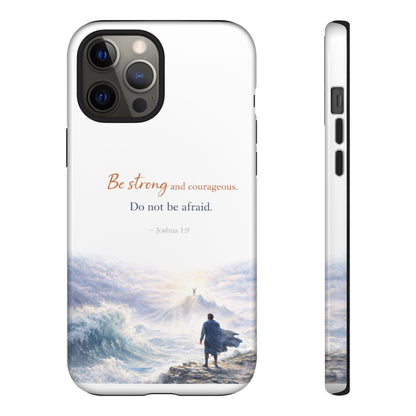 Inspirational 'Be Strong and Courageous' Phone Case