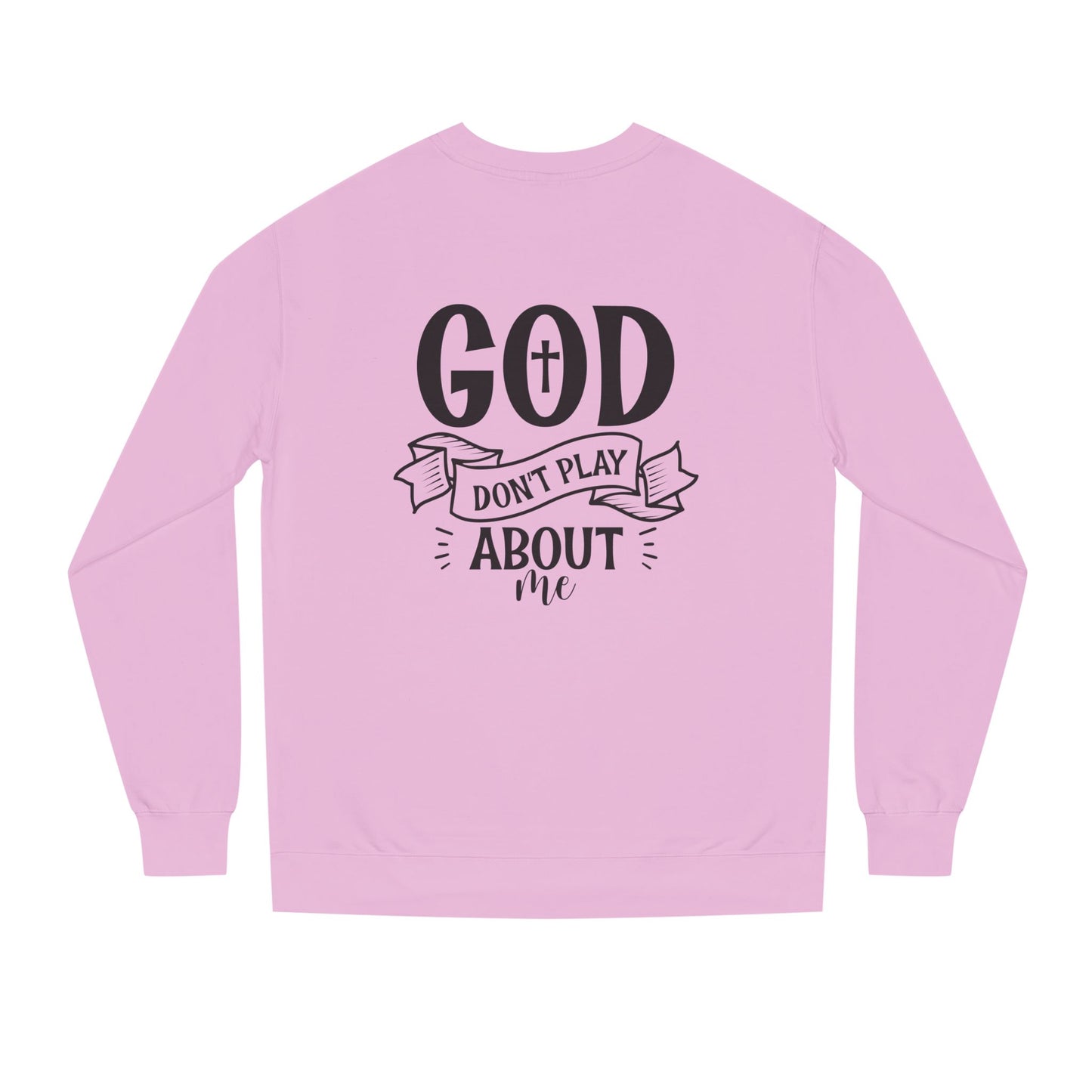 Sweatshirt — "God Don't Play About Me" Christian Faith Crewneck