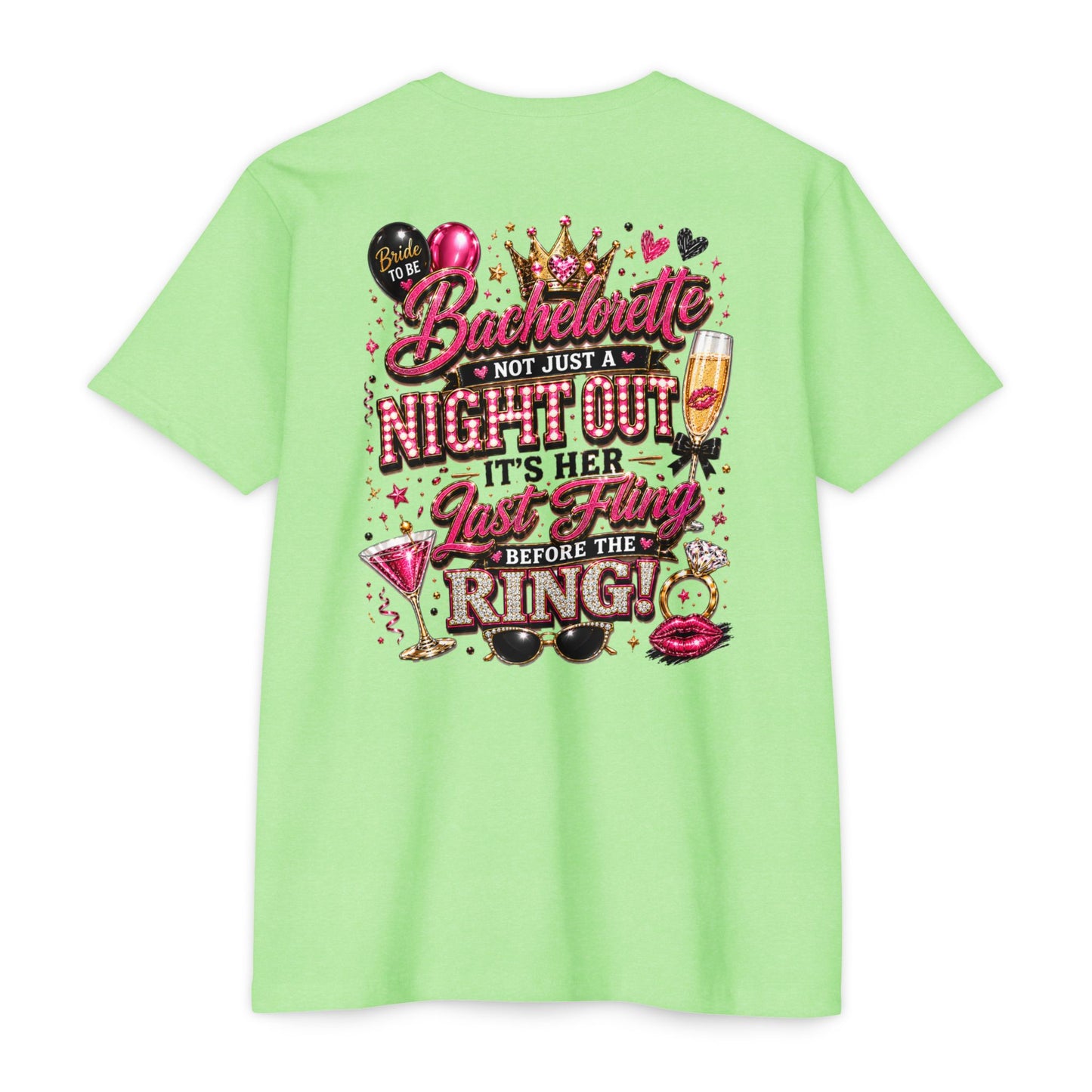 Bachelorette Party T-Shirt — “Bachelorette: Not Just a Night Out, It’s Her Last Fling Before the Ring”