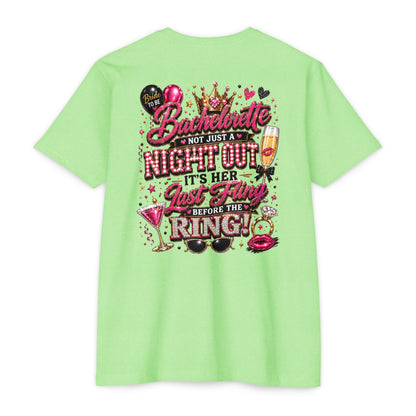 Bachelorette Party T-Shirt — “Bachelorette: Not Just a Night Out, It’s Her Last Fling Before the Ring”