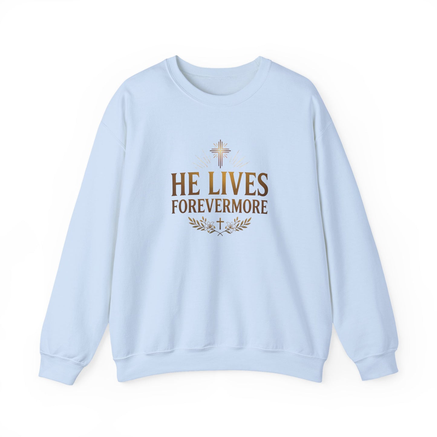 He Lives Forevermore  Crewneck Sweatshirt