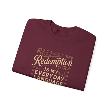 Redemption Is My Everyday Language  Sweatshirt
