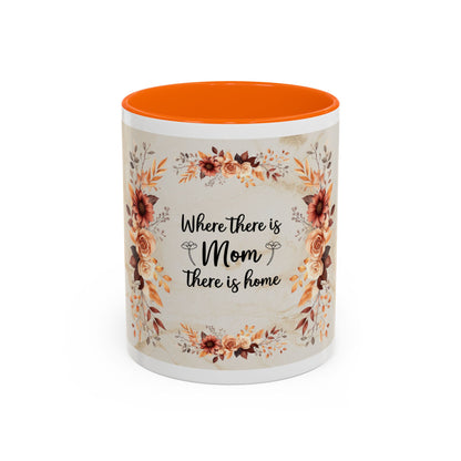 Where There Is Mom There Is Home Floral Accent Coffee Mug — Mother's Day Gift