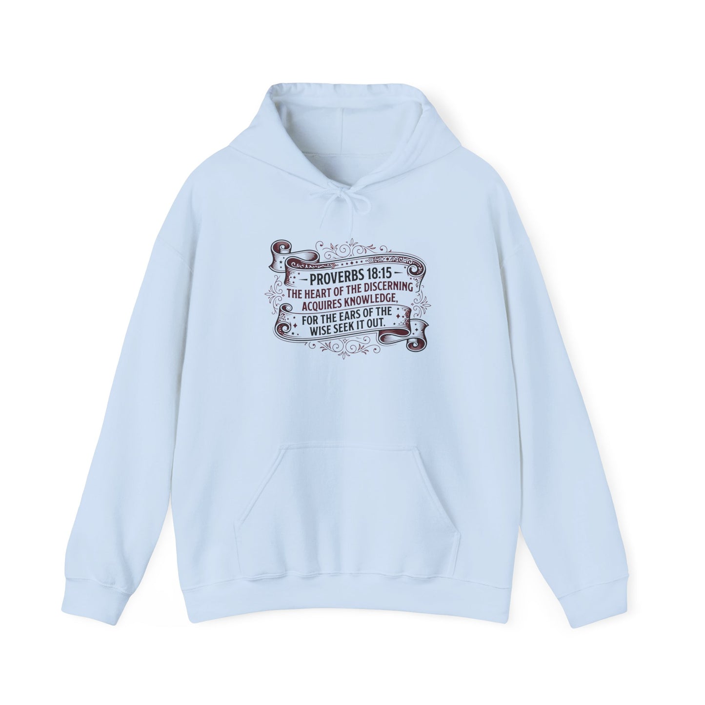 Proverbs 18:15 The Heart of the Discerning Acquires Knowledge for the Ears of the Wise Seek It Out Hoodie