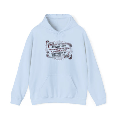 Proverbs 18:15 The Heart of the Discerning Acquires Knowledge for the Ears of the Wise Seek It Out Hoodie