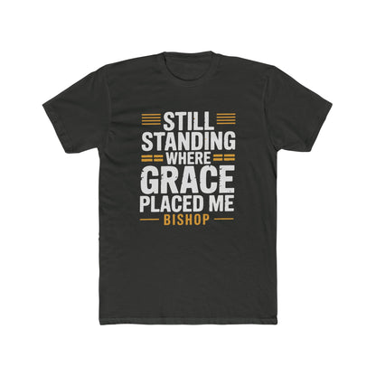 Still Standing Where Grace Placed Me Tee