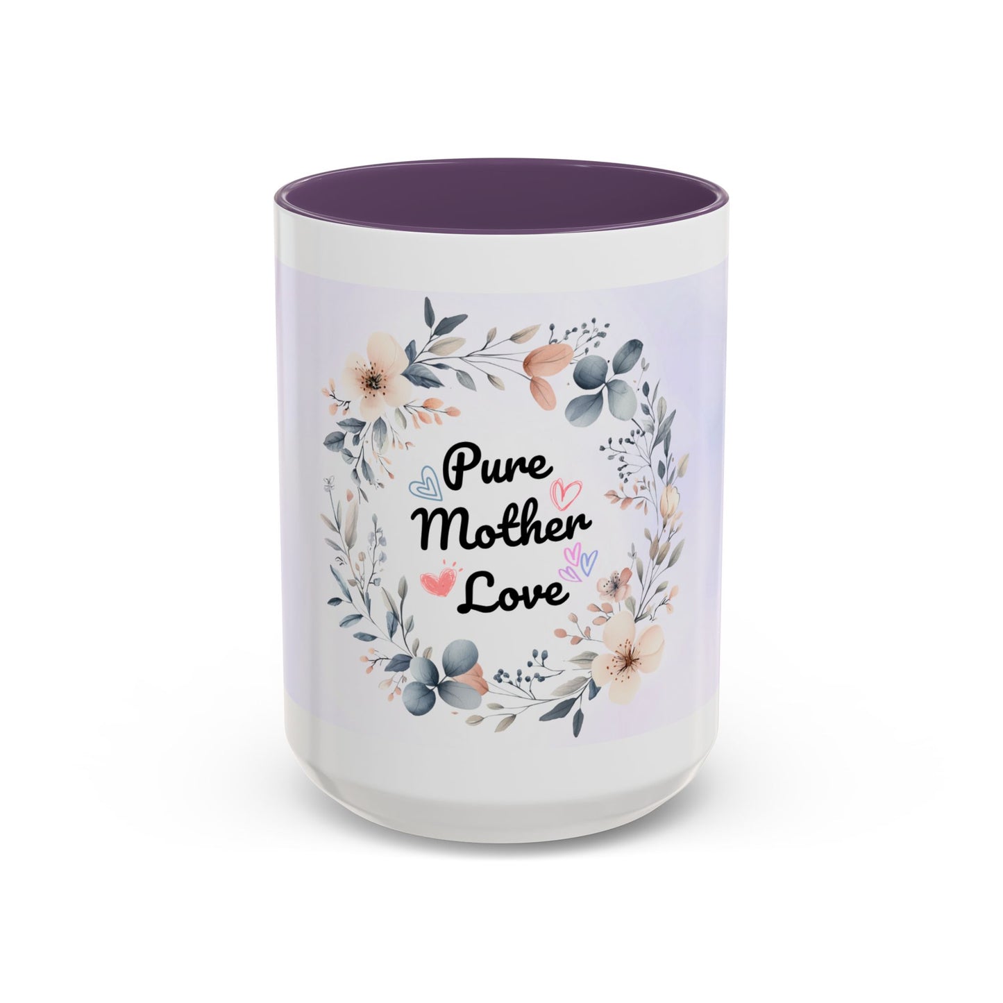 Pure Mother Love Floral Accent Coffee Mug — Mother’s Day Gift (11/15 oz)