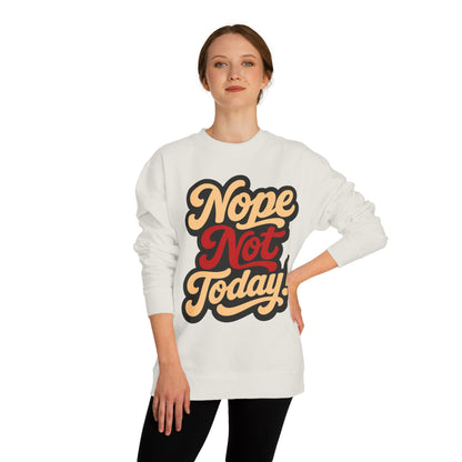 Nope Not Today Sweatshirt — Retro Script Cozy Crewneck