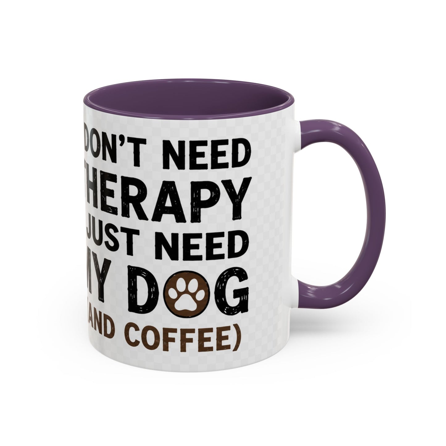 Dog Lover Coffee Mug — "I Don't Need Therapy I Just Need My Dog (And Coffee)" Accent Mug