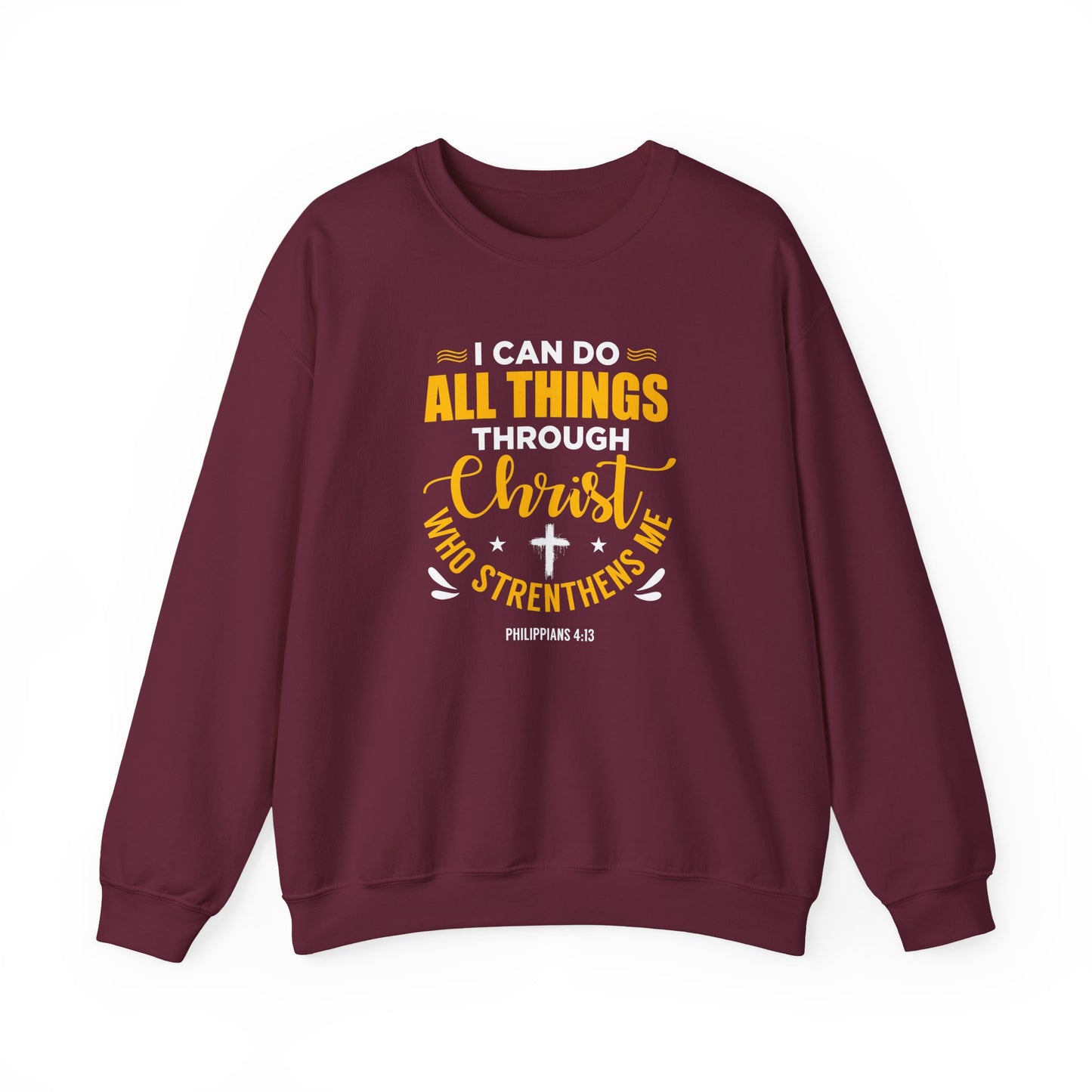 I Can Do All Things Through Christ Who Strengthens Me- Philippians 4:13 Sweatshirt