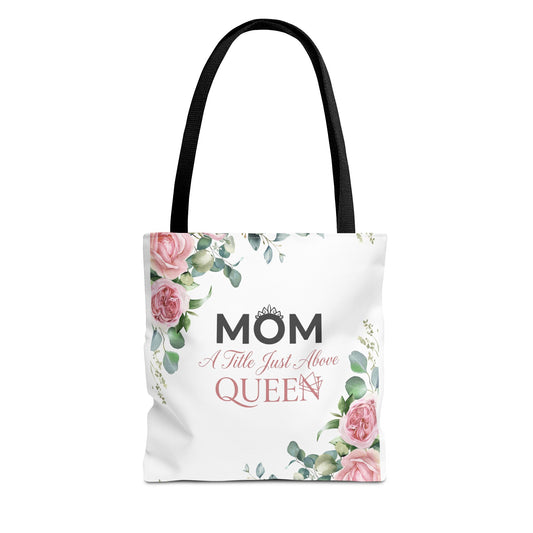 “Mom A Title Just Above Queen” Tote Bag