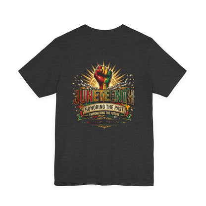 Juneteenth Graphic Tee — "Honoring the Past, Empowering the Future"
