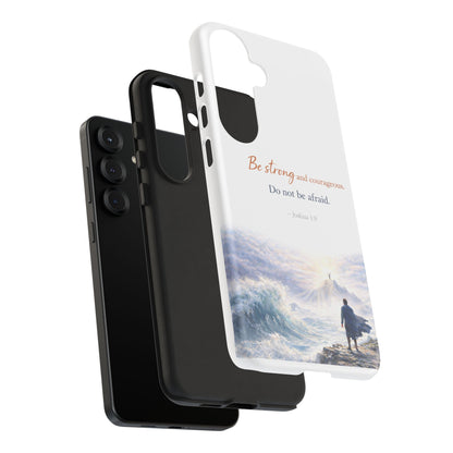 Inspirational 'Be Strong and Courageous' Phone Case