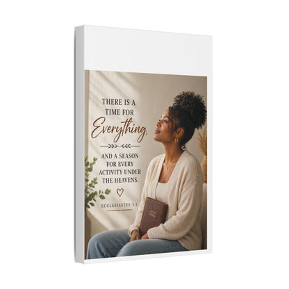 Satin Canvas Wall Art - "There Is a Time For Everything" Ecclesiastes 3:1 Inspirational Christian Decor