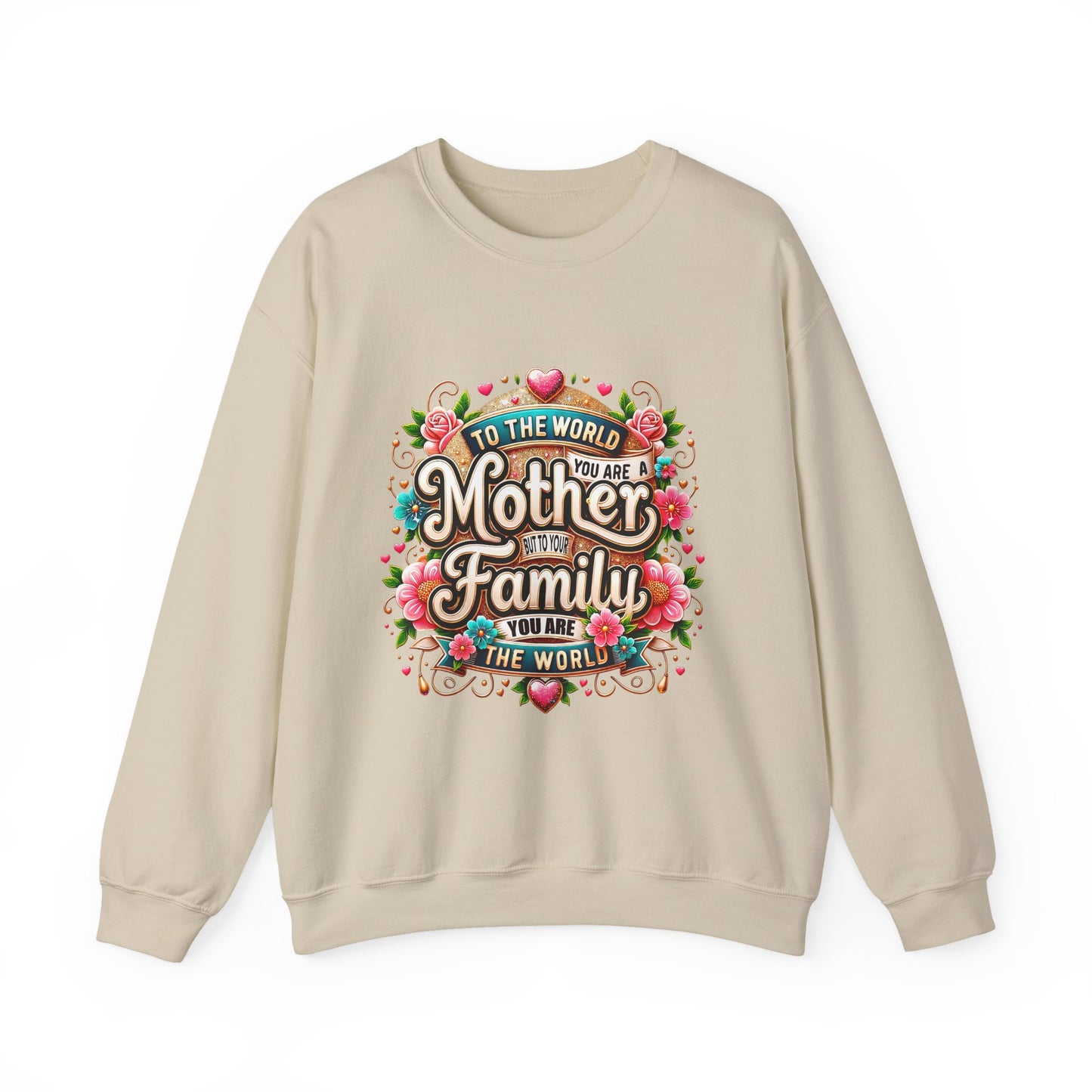 Mother & Family Crewneck Sweatshirt — "To the World You Are a Mother" Floral Gift