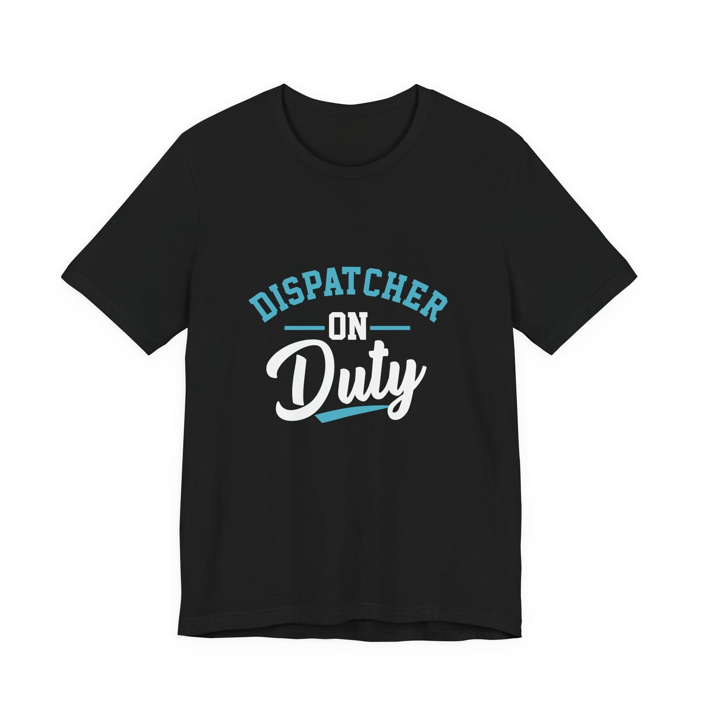 Dispatcher On Duty T-Shirt — Cool Script Tee for Dispatchers, EMS & 911 Crew