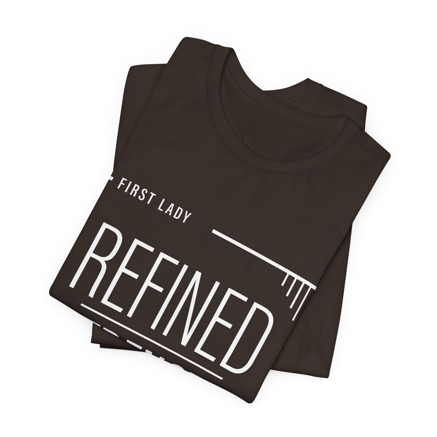 Refined Strength Tee — "First Lady" Inspirational Short Sleeve Shirt