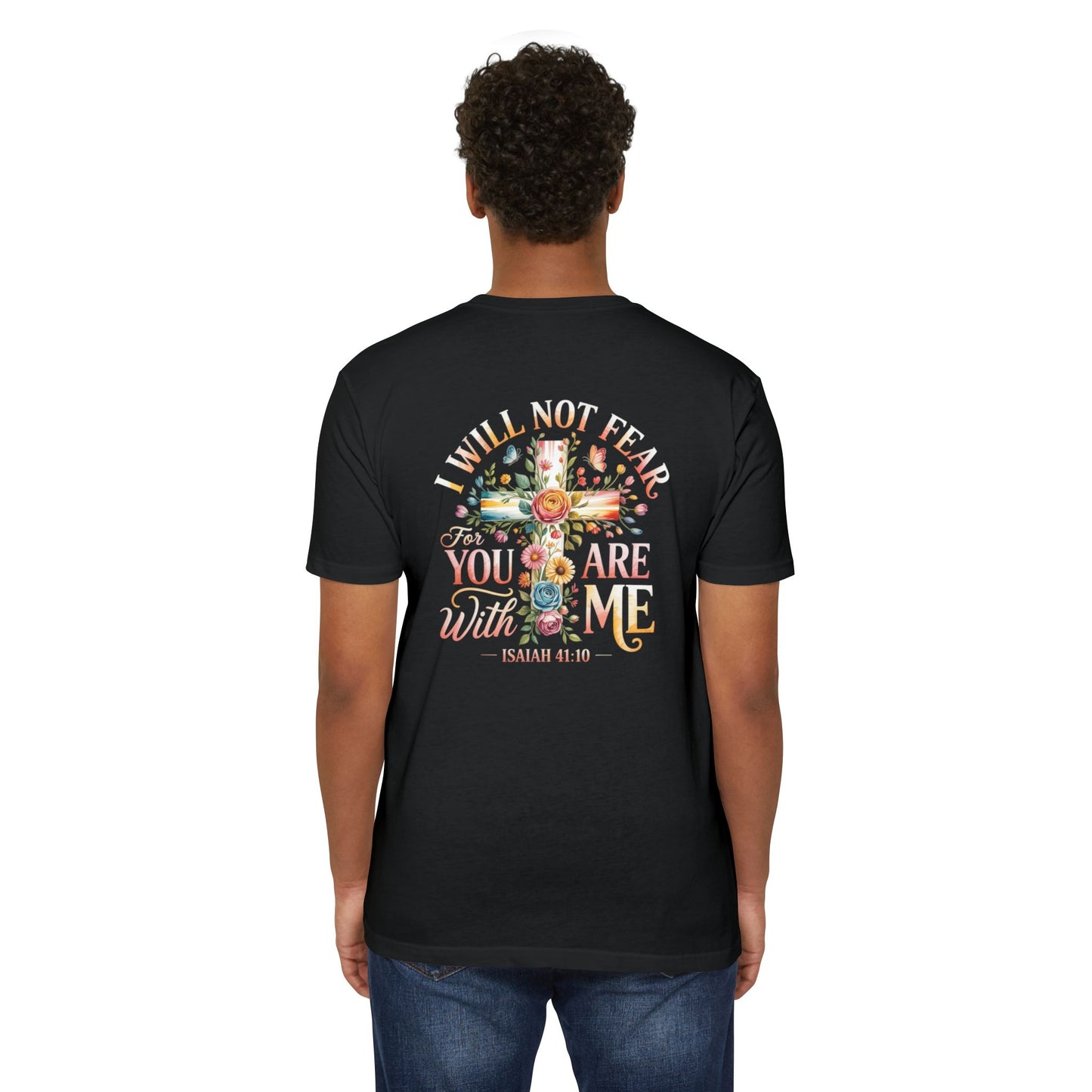 I Will Not Fear Floral Cross T-Shirt — “For You Are With Me” Isaiah 41:10 Christian Tee
