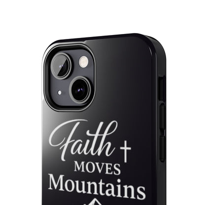 Faith Moves Mountains Tough Phone Case — Christian Inspirational Mountain Design