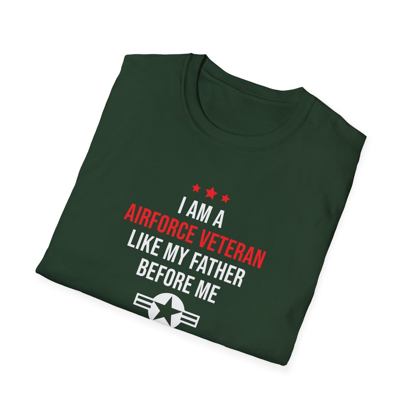 "I Am A Airforce Veteran Like My Father Before Me" T-Shirt