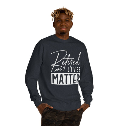 Retired Lives Matter Sweatshirt