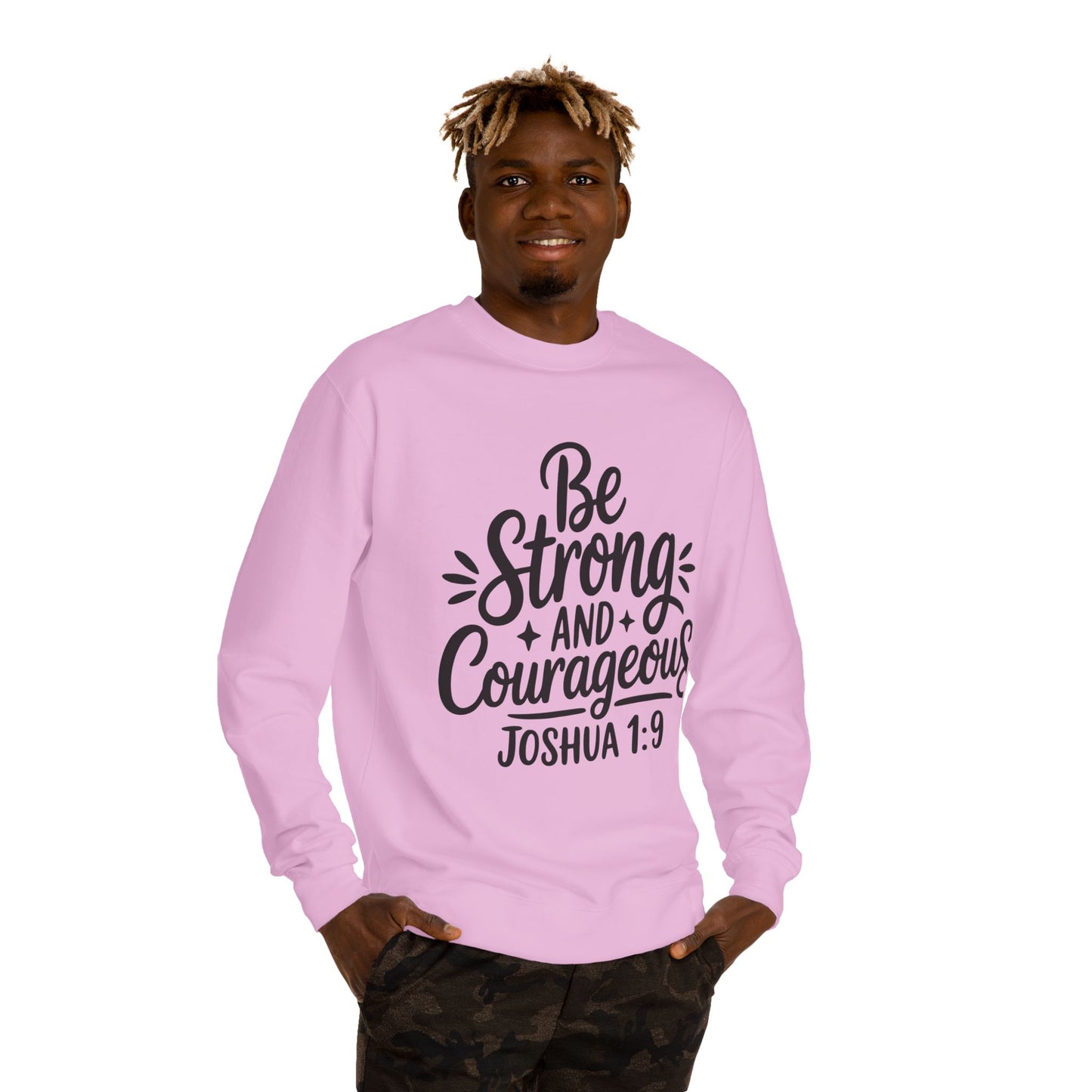 Be Strong and Courageous Joshua 1:9 Sweatshirt