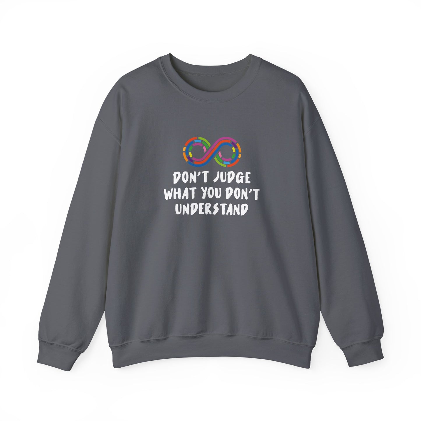 Don't Judge What You Don't Understand Sweatshirt