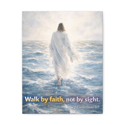 Stretched Canvas - "Walk by faith, not by sight" Inspirational Christian Wall Art (2 Corinthians 5:7)