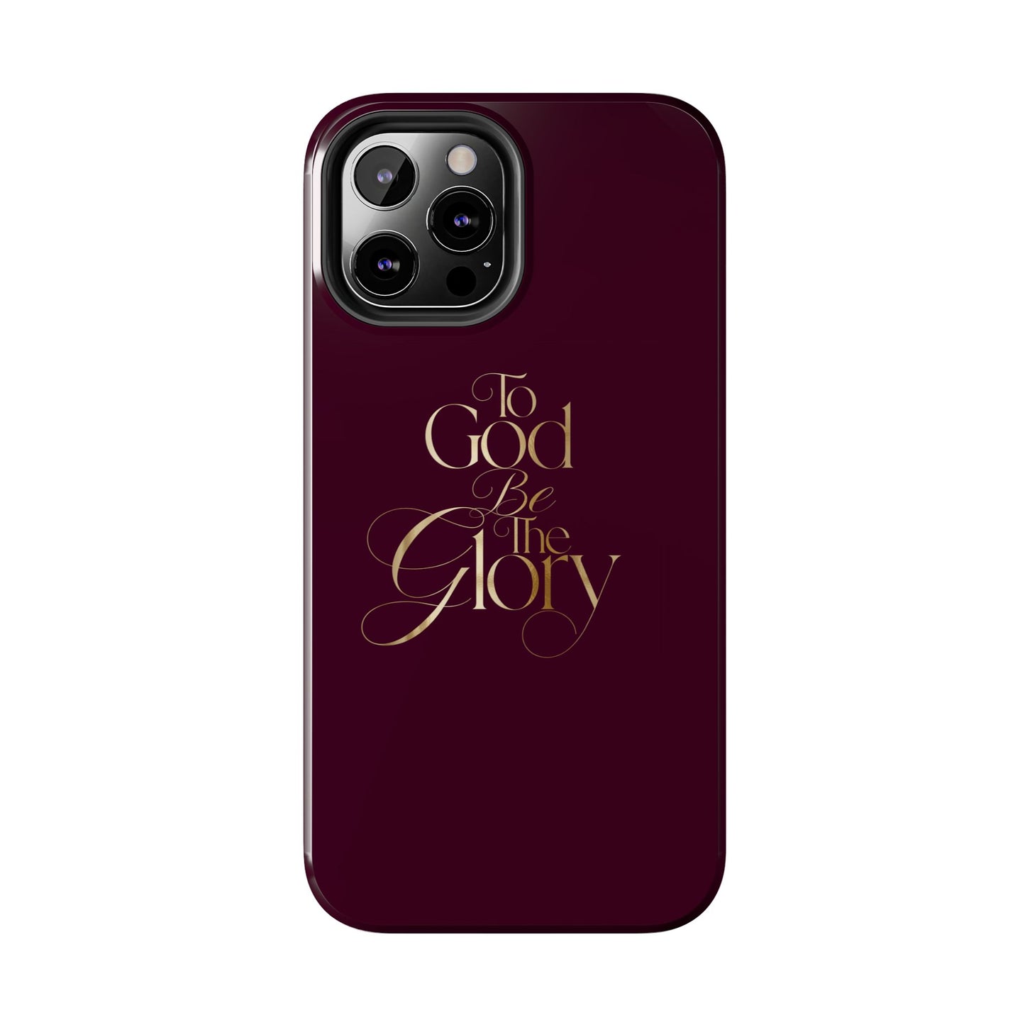 To God Be The Glory Tough Phone Case — Burgundy Gold Christian Scripture Cover