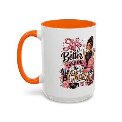 Life Is Better Behind the Chair Coffee Mug — Hair Stylist Barber Salon Gift (11/15oz)