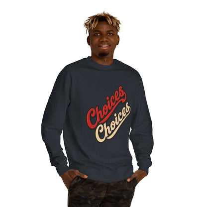 Choices Choices Crewneck Sweatshirt – Retro Script Graphic Pullover