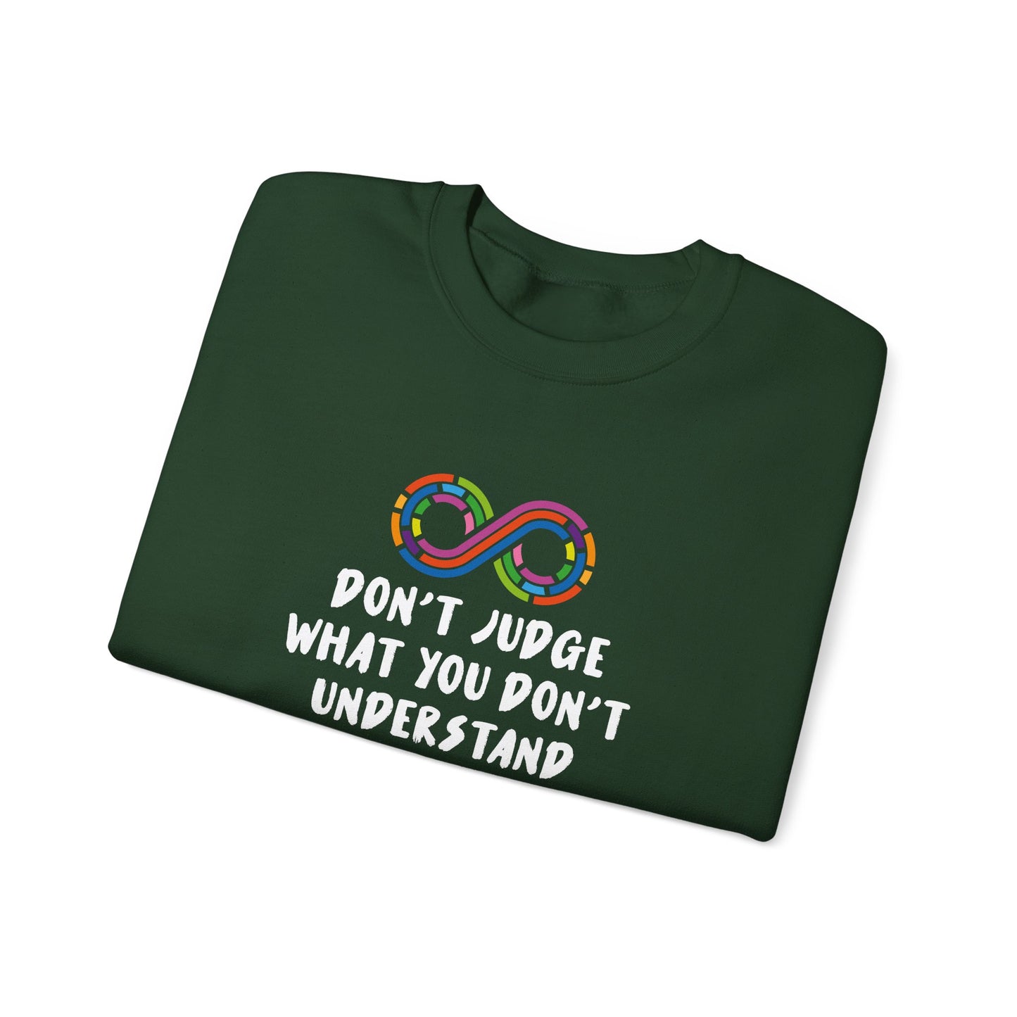 Don't Judge What You Don't Understand Sweatshirt