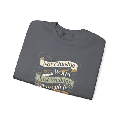 Not Chasing the World, Just Walking Through It Gently  Sweatshirt