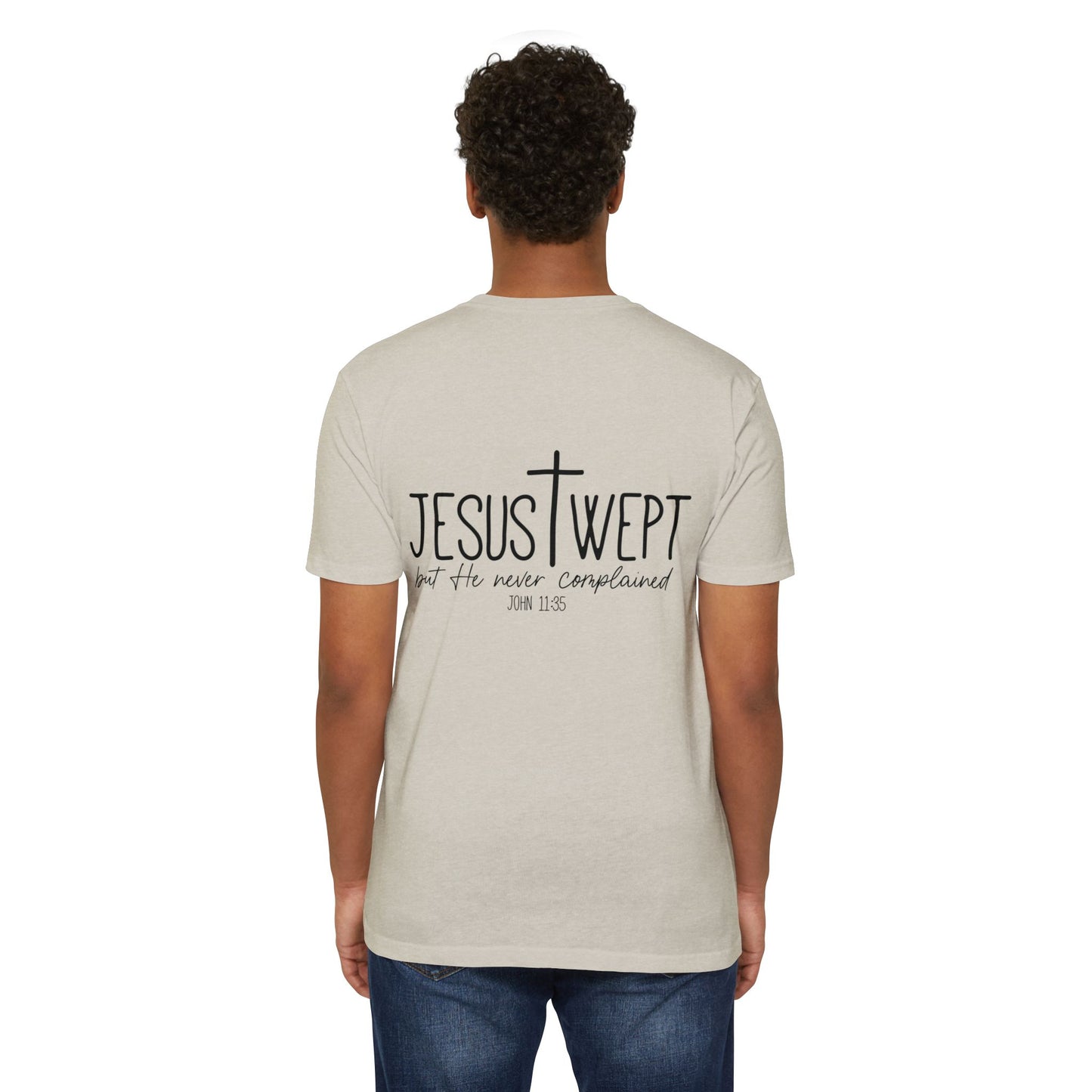 Jesus Wept T‑Shirt — "Jesus Wept but He never complained" Scripture Tee (John 11:35)