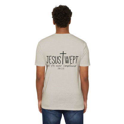 Jesus Wept T‑Shirt — "Jesus Wept but He never complained" Scripture Tee (John 11:35)