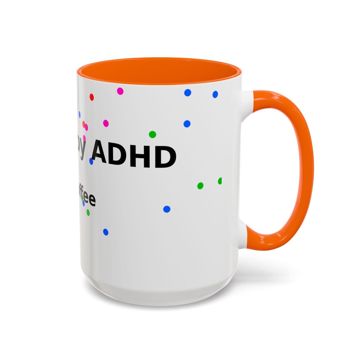 ADHD and Coffee Accent Mug — Funny Neurodivergent Gift (11/15oz)
