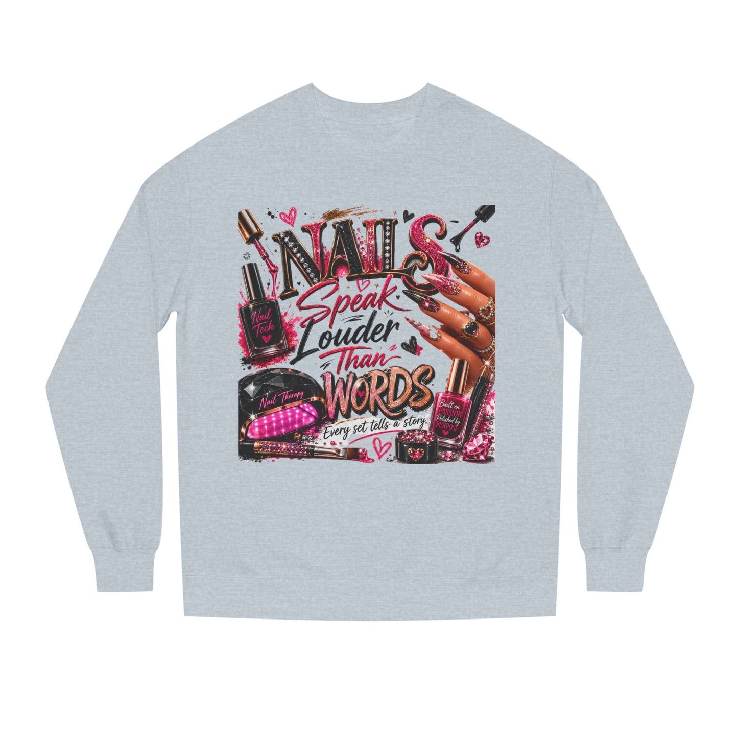 Nails Speak Louder Than Words Sweatshirt — Nail Tech & Beauty Lover Crewneck