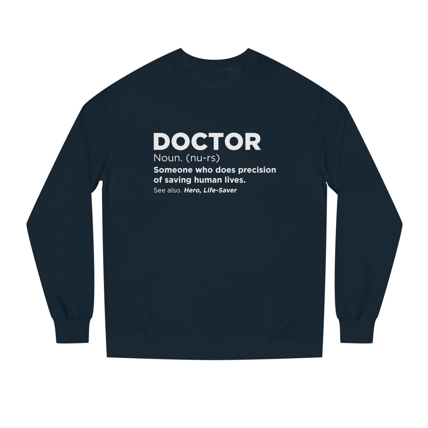 Doctor Definition Sweatshirt — 'Doctor: Someone who does precision of saving human lives' Crewneck
